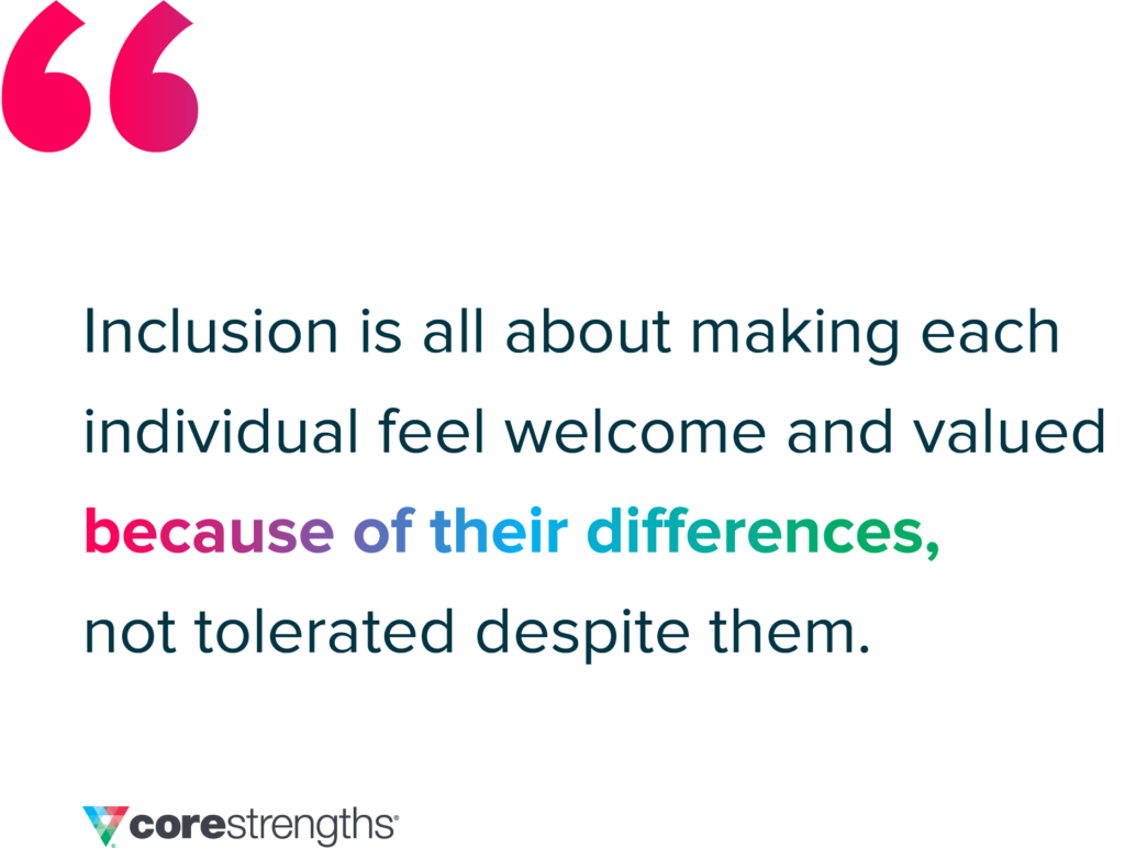 Inclusion in the Workplace Matters—Here's Why - corestrengths.com